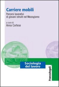 Carriere mobili. Percorsi lavorativi di giovani istruiti nel Mezzogiorno - Librerie.coop