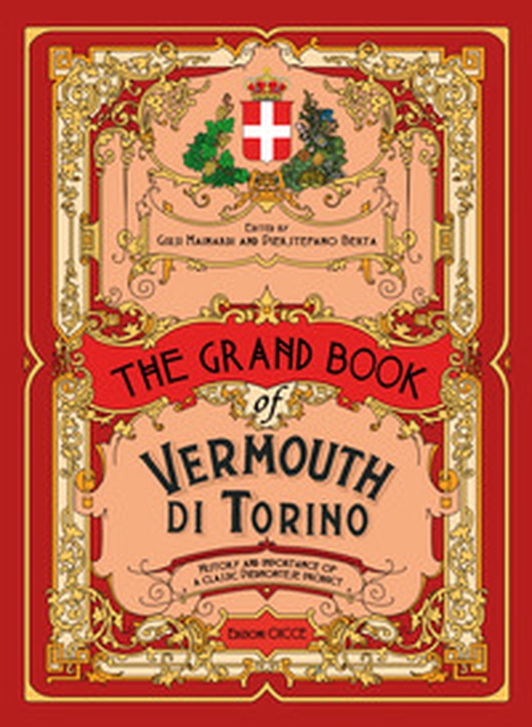 The grand book of Vermouth di Torino. History and importance of a classic piedmontese product - Librerie.coop The grand book of Vermouth di Torino. History and importance of a classic piedmontese product - Librerie.coop