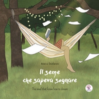 Il seme che sapeva sognare. Ediz. italiana e inglese - Librerie.coop Il seme che sapeva sognare. Ediz. italiana e inglese - Librerie.coop