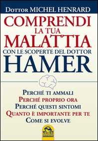 Comprendi la tua malattia con le scoperte del dottor Hamer - Librerie.coop