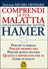 Comprendi la tua malattia con le scoperte del dottor Hamer - Librerie.coop Comprendi la tua malattia con le scoperte del dottor Hamer - Librerie.coop