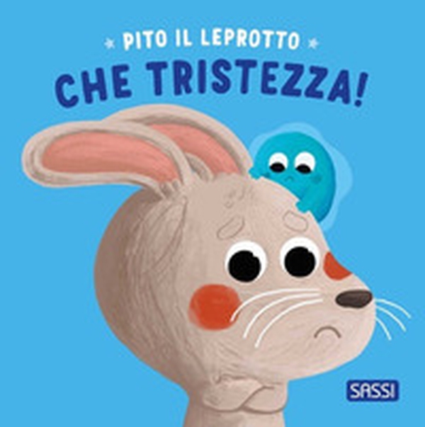 Pito il leprotto. Che tristezza! - Librerie.coop Pito il leprotto. Che tristezza! - Librerie.coop