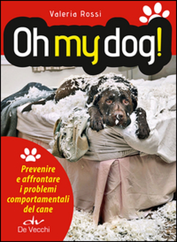 Oh my dog! Prevenire e affrontare i problemi comportamentali del cane - Librerie.coop Oh my dog! Prevenire e affrontare i problemi comportamentali del cane - Librerie.coop