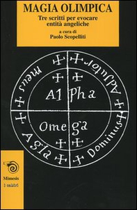 Magia olimpica. Tre scritti per evocare entità angeliche - Librerie.coop