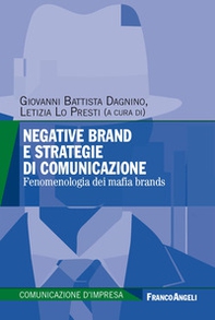 Negative brand e strategie di comunicazione. Fenomenologia dei mafia brands - Librerie.coop