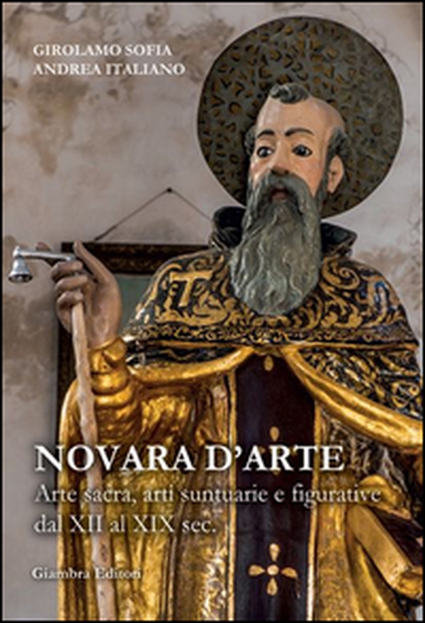 Novara d'arte. Arte sacra, arti suntuarie e figurative dal XII al XIX sec. - Librerie.coop Novara d'arte. Arte sacra, arti suntuarie e figurative dal XII al XIX sec. - Librerie.coop