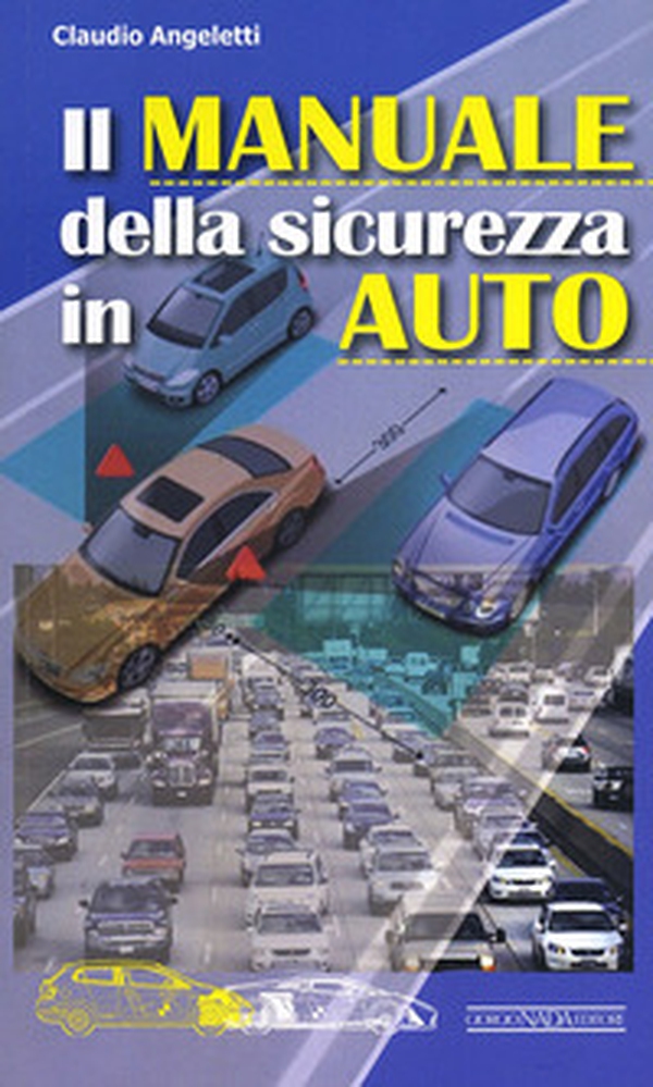 Il manuale della sicurezza in auto - Librerie.coop Il manuale della sicurezza in auto - Librerie.coop