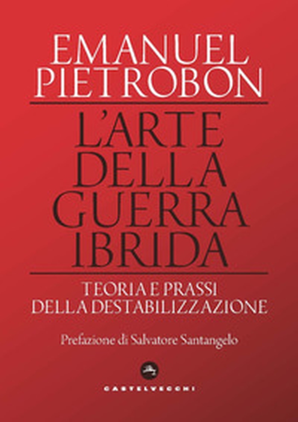 L'arte della guerra ibrida. Teoria e prassi della destabilizzazione - Librerie.coop L'arte della guerra ibrida. Teoria e prassi della destabilizzazione - Librerie.coop