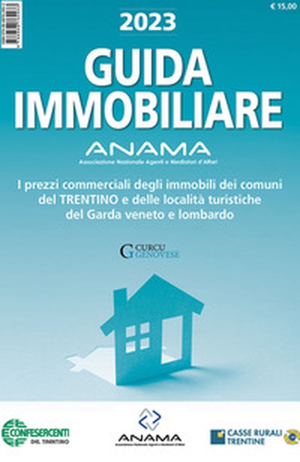 Guida Immobiliare. I prezzi commerciali degli immobili dei comuni del Trentino e delle località turistiche del Garda veneto e lombardo - Librerie.coop Guida Immobiliare. I prezzi commerciali degli immobili dei comuni del Trentino e delle località turistiche del Garda veneto e lombardo - Librerie.coop
