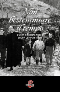 Non bestemmiare il tempo. L'ultimo insegnamento di Don Lorenzo Milani - Librerie.coop Non bestemmiare il tempo. L'ultimo insegnamento di Don Lorenzo Milani - Librerie.coop