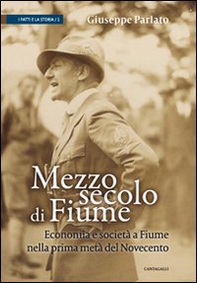 Mezzo secolo di Fiume. Economia e società a Fiume nella prima metà del Novecento - Librerie.coop