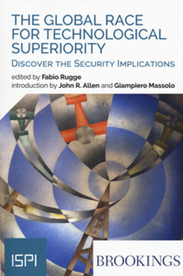The global race for technological superiority. Discover the security implication - Librerie.coop The global race for technological superiority. Discover the security implication - Librerie.coop