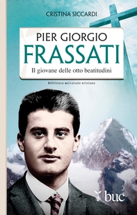 Piergiorgio Frassati. Il giovane delle otto beatitudini - Librerie.coop Piergiorgio Frassati. Il giovane delle otto beatitudini - Librerie.coop