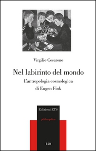 Nel labirinto del mondo. L'antropologia cosmica di Eugen Fink - Librerie.coop Nel labirinto del mondo. L'antropologia cosmica di Eugen Fink - Librerie.coop