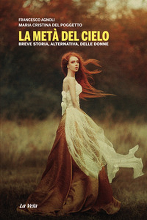 La metà del cielo. Breve storia, alternativa, delle donne - Librerie.coop La metà del cielo. Breve storia, alternativa, delle donne - Librerie.coop