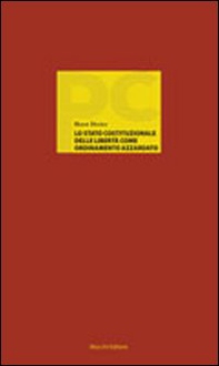 Lo stato costituzionale delle libertà come ordinamento azzardato - Librerie.coop Lo stato costituzionale delle libertà come ordinamento azzardato - Librerie.coop