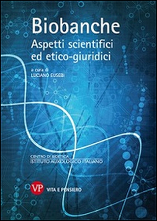 Biobanche. Aspetti scientifici ed etico-giuridici - Librerie.coop Biobanche. Aspetti scientifici ed etico-giuridici - Librerie.coop