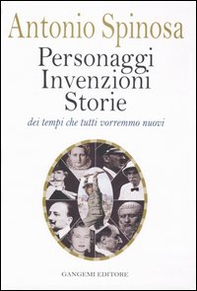 Personaggi, invenzioni, storie dei tempi che tutti vorremmo nuovi - Librerie.coop