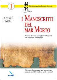 I manoscritti del Mar Morto. Possono sconvolgere quello che sappiamo sulla Bibbia? Chi li ha scritti e perché? - Librerie.coop