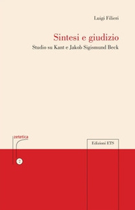 Sintesi e giudizio. Studio su Kant e Jakob Sigismund Beck - Librerie.coop