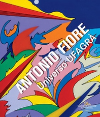 Antonio Fiore. Universo Ufagrà. Catalogo della mostra (Roma, 9-30 settembre 2023) - Librerie.coop Antonio Fiore. Universo Ufagrà. Catalogo della mostra (Roma, 9-30 settembre 2023) - Librerie.coop