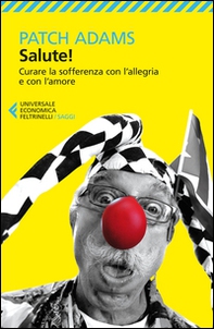 Salute! Curare la sofferenza con l'allegria e con l'amore - Librerie.coop Salute! Curare la sofferenza con l'allegria e con l'amore - Librerie.coop