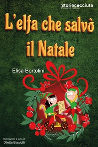 L'elfa che salvò il Natale: racconti natalizi per un futuro migliore - Librerie.coop