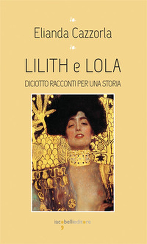 Lilith e Iola. Diciotto racconti per una storia - Librerie.coop Lilith e Iola. Diciotto racconti per una storia - Librerie.coop