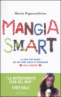 Mangia smart. La dieta così golosa che non viene voglia di trasgredire - Librerie.coop