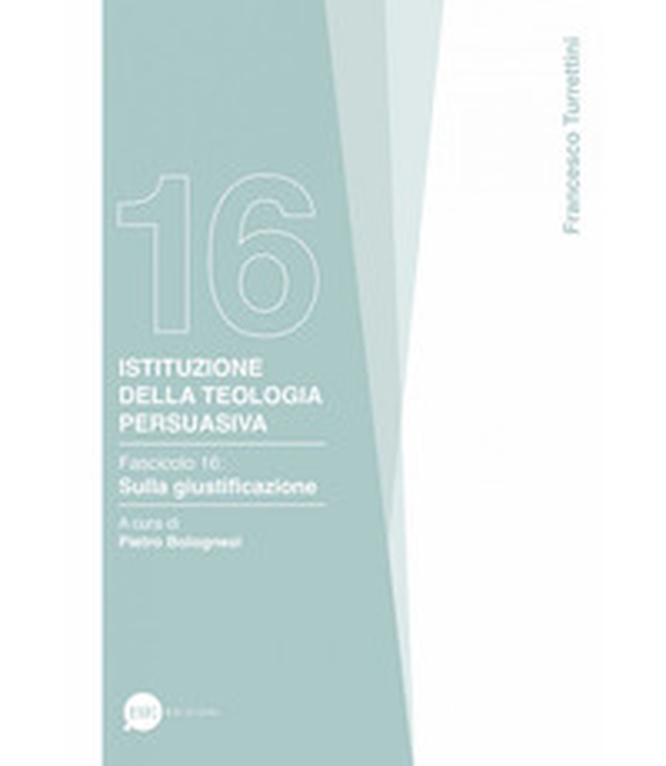 Istituzione della teologia persuasiva - Vol. 16 - Librerie.coop Istituzione della teologia persuasiva - Vol. 16 - Librerie.coop