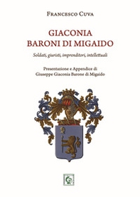 Giaconia. Baroni di Migaido. Soldati, giuristi, imprenditori, intellettuali - Librerie.coop