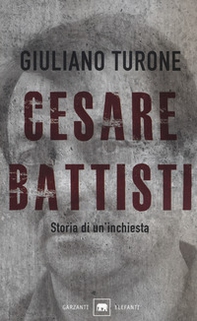 Cesare Battisti. Storia di un'inchiesta - Librerie.coop