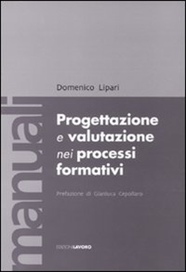 Progettazione e valutazione nei processi formativi - Librerie.coop Progettazione e valutazione nei processi formativi - Librerie.coop