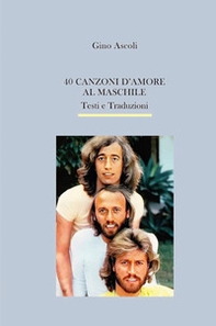 40 canzoni d'amore al maschile. Testi e traduzioni - Librerie.coop