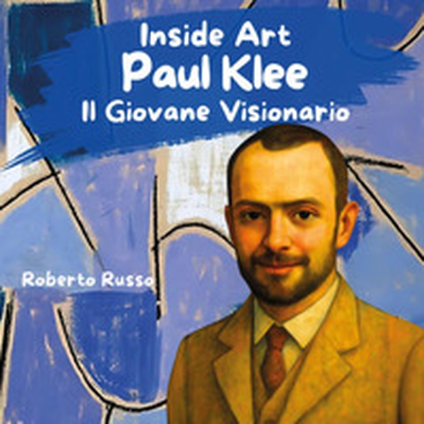 Paul Klee. Il giovane visionario - Librerie.coop Paul Klee. Il giovane visionario - Librerie.coop