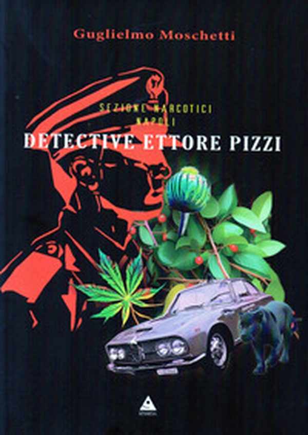 Sezione Narcotici Napoli. Detective Ettore Pizzi - Librerie.coop Sezione Narcotici Napoli. Detective Ettore Pizzi - Librerie.coop