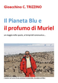 Il Pianeta Blu e il profumo di Muriel. Un viaggio nello spazio ai tempi del coronavirus - Librerie.coop