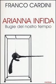 Arianna infida. Bugie del nostro tempo - Librerie.coop Arianna infida. Bugie del nostro tempo - Librerie.coop