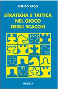 Strategia e tattica nel gioco degli scacchi - Librerie.coop