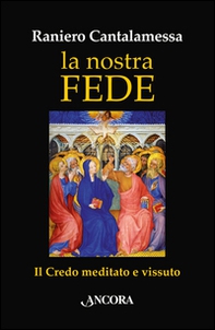 La nostra fede. Il credo meditato e vissuto - Librerie.coop