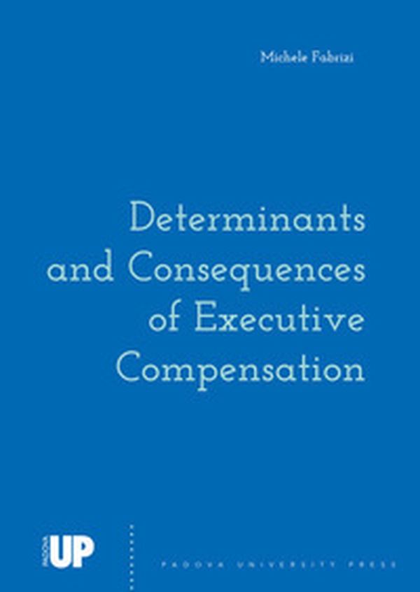 Determinants and consequences of executive compensation - Librerie.coop Determinants and consequences of executive compensation - Librerie.coop