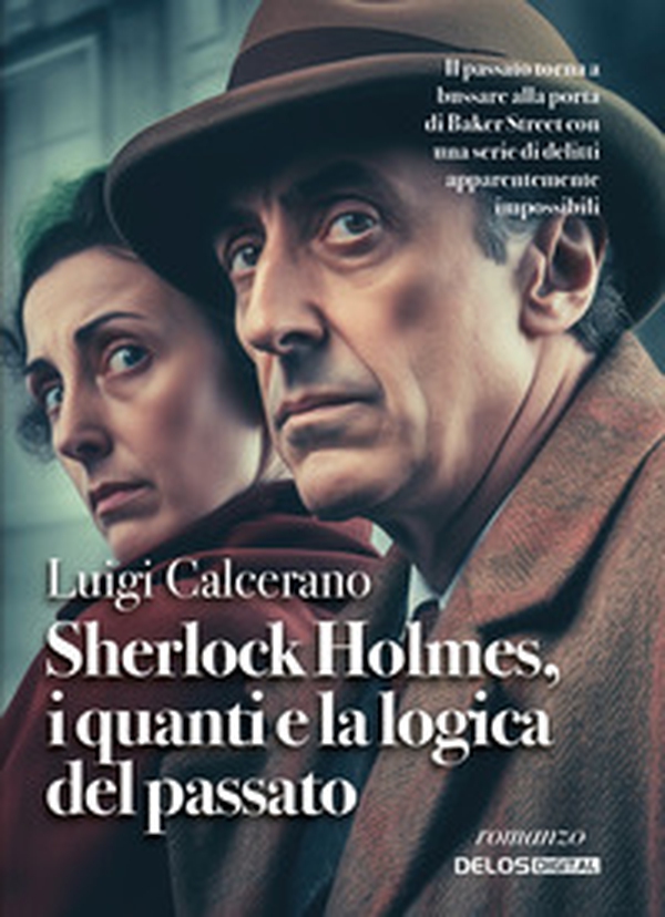 Sherlock Holmes, i quanti e la logica del passato - Librerie.coop Sherlock Holmes, i quanti e la logica del passato - Librerie.coop