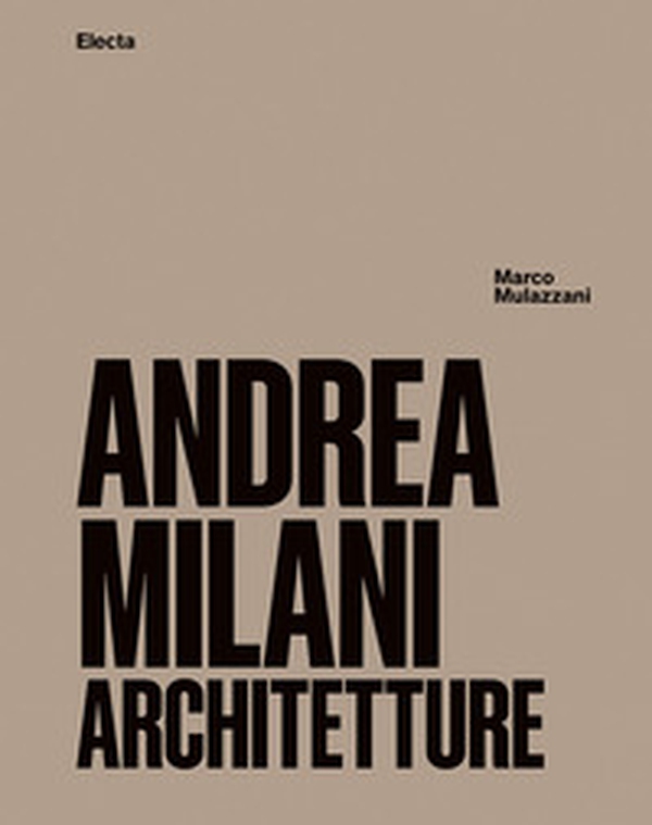 Andrea Milani. Architetture - Librerie.coop