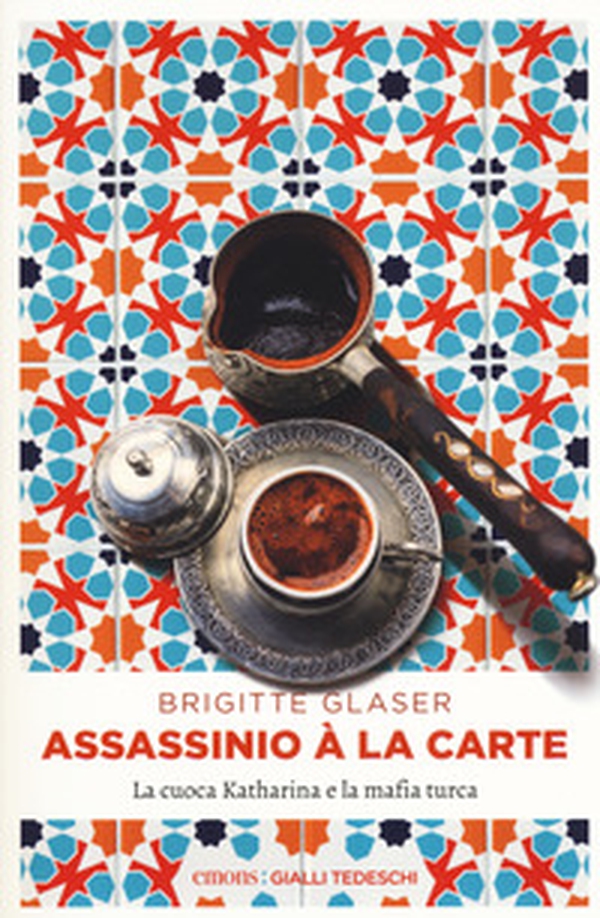 Assassinio à la carte. La cuoca Katharina e la mafia turca - Librerie.coop Assassinio à la carte. La cuoca Katharina e la mafia turca - Librerie.coop