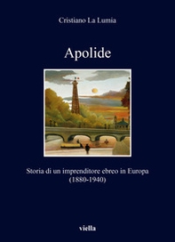 Apolide. Storia di un imprenditore ebreo in Europa (1880-1940) - Librerie.coop