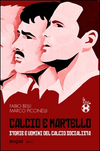 Calcio e martello. Storie e uomini del calcio socialista - Librerie.coop Calcio e martello. Storie e uomini del calcio socialista - Librerie.coop