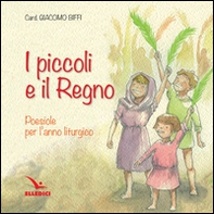 I piccoli e il regno. Poesiole per l'anno liturgico - Librerie.coop I piccoli e il regno. Poesiole per l'anno liturgico - Librerie.coop