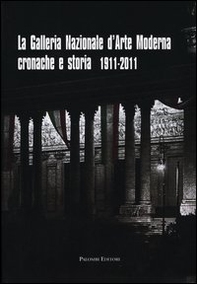 La galleria nazionale d'arte moderna. Cronache e storia 1911-2011 - Librerie.coop La galleria nazionale d'arte moderna. Cronache e storia 1911-2011 - Librerie.coop