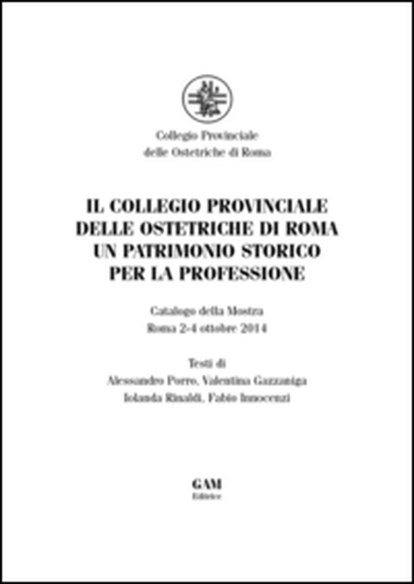 Il collegio provinciale delle ostetriche di Roma. Un patrimonio storico per la professione - Librerie.coop Il collegio provinciale delle ostetriche di Roma. Un patrimonio storico per la professione - Librerie.coop