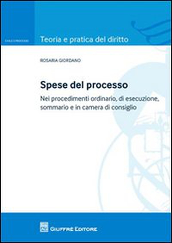 Spese del processo. Nei procedimenti ordinario, di esecuzione, sommario e in camera di consiglio - Librerie.coop Spese del processo. Nei procedimenti ordinario, di esecuzione, sommario e in camera di consiglio - Librerie.coop